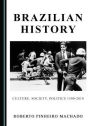 Brazilian History: Culture, Society, Politics 1500-2010