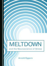 Meltdown and the Neuroscience of Stress