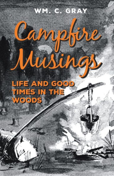 Campfire Musings - Life and Good Times the Woods