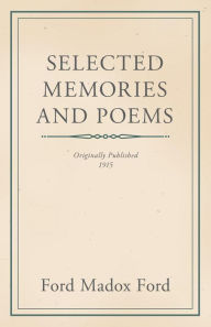 Title: Selected Memories and Poems, Author: Ford Madox Ford