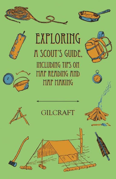 Exploring - A Scout's Guide Including Tips on Map Reading and Making