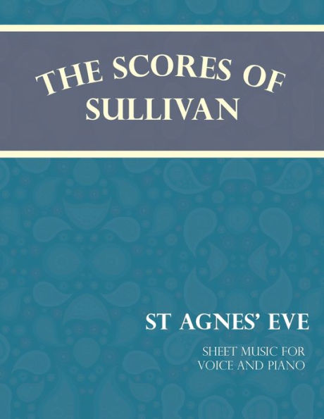 The Scores of Sullivan - St Agnes' Eve - Sheet Music for Voice and Piano