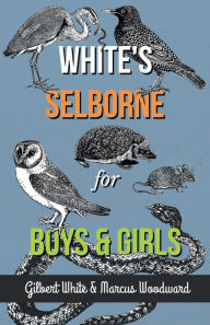 Title: White's Selborne for Boys and Girls, Author: Gilbert White
