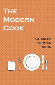 Title: The Modern Cook, Author: Charles Herman Senn