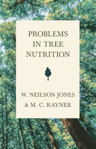 Title: Problems in Tree Nutrition, Author: M. C. Rayner