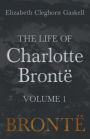 The Life of Charlotte Brontë - Volume 1