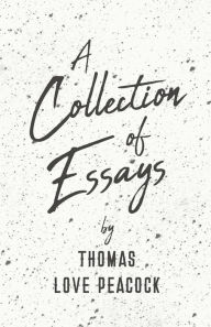 Title: A Collection of Essays, Author: Thomas Love Peacock
