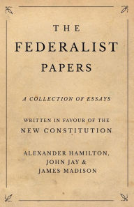 Title: The Federalist Papers, Author: Alexander Hamilton