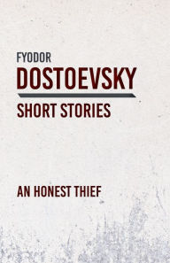 Title: An Honest Thief, Author: Fyodor Dostoevsky