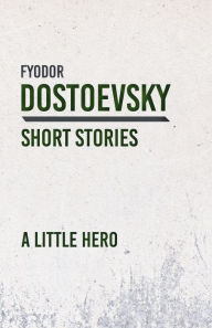 Title: A Little Hero, Author: Fyodor Dostoevsky