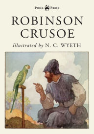 Title: Robinson Crusoe - Illustrated by N. C. Wyeth, Author: Daniel Defoe