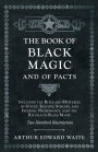 The Book of Black Magic and of Pacts: Including the Rites and Mysteries of Goetic Theurgy, Sorcery, and Infernal Necromancy, also the Rituals of Black Magic (The Book of Ceremonial Magic)