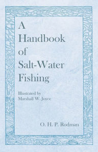 Title: A Handbook of Salt-Water Fishing - Illustrated by Marshall W. Joyce, Author: O. H. P. Rodman