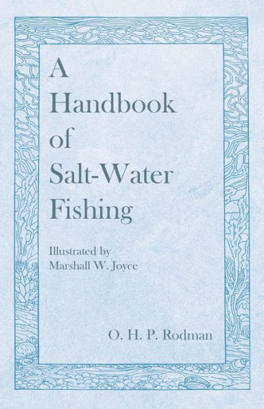 A Handbook of Salt-Water Fishing - Illustrated by Marshall W. Joyce