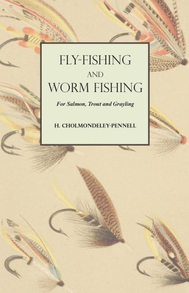 Fly-Fishing and Worm Fishing for Salmon, Trout Grayling