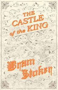 Title: The Castle of the King, Author: Bram Stoker