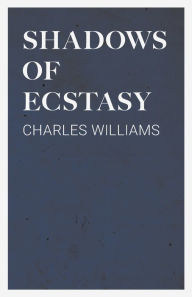 Title: Shadows of Ecstasy, Author: Charles Williams