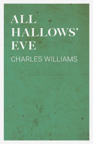 Title: All Hallows' Eve, Author: Charles Williams