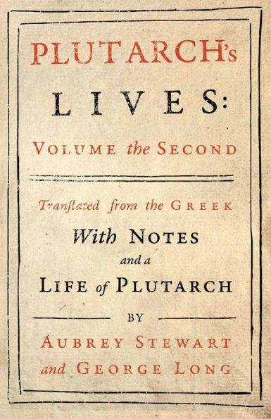 Plutarch's Lives - Vol. II: Translated from the Greek, With Notes and a Life of Plutarch