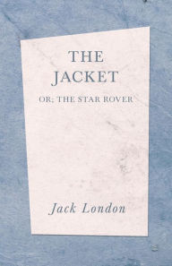 Title: The Jacket (The Star Rover), Author: Jack London