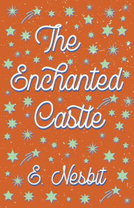 Title: The Enchanted Castle, Author: E Nesbit