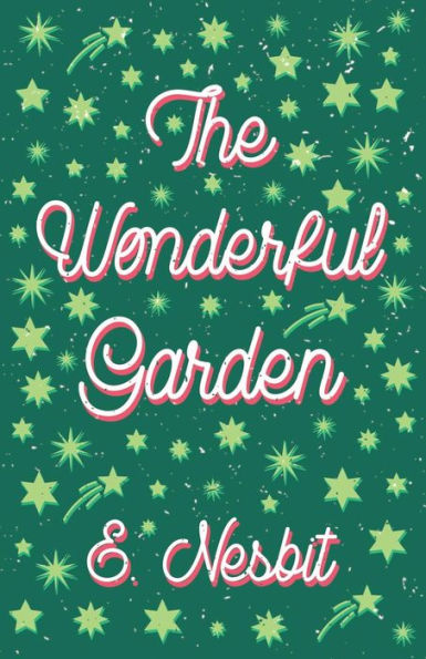 The Wonderful Garden;or, Three C.'s