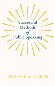 Title: Successful Methods of Public Speaking, Author: Grenville Kleiser