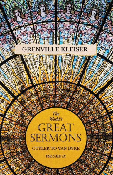 The World's Great Sermons - Cuyler to Van Dyke Volume IX