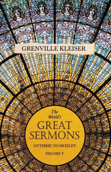 The World's Great Sermons - Guthrie to Mozley Volume V