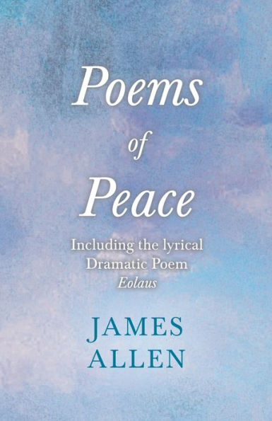 Poems of Peace - Including the lyrical Dramatic Poem Eolaus: With an Essay from Within You is Power by Henry Thomas Hamblin