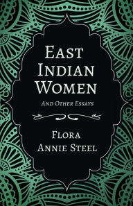 Title: East Indian Women - And Other Essays, Author: Flora Annie Steel