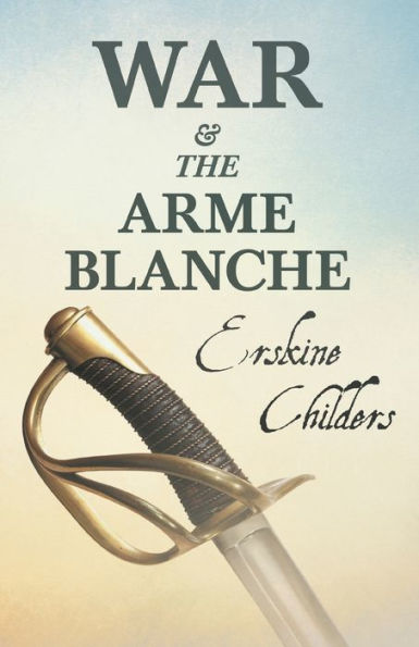 War and the Arme Blanche: With an Excerpt From Remembering Sion By Ryan Desmond