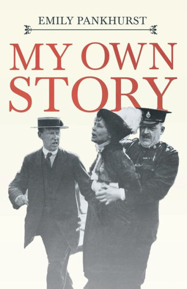My Own Story;With an Excerpt From Women as World Builders, Studies Modern Feminism By Floyd Dell