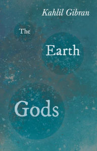Title: The Earth Gods, Author: Kahlil Gibran