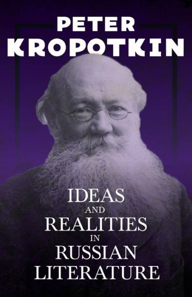 Ideas and Realities Russian Literature: With an Excerpt from Comrade Kropotkin by Victor Robinson