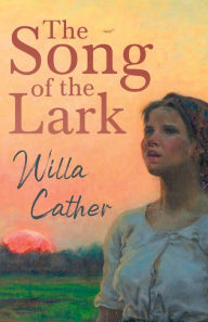 Title: The Song of the Lark;With an Excerpt by H. L. Mencken, Author: Willa Cather