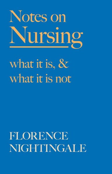 Notes on Nursing - What It Is, and Is Not: With a Chapter From 'Beneath the Banner, Being Narratives of Noble Lives Brave Deeds' by F. J. Cross