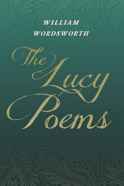 The Lucy Poems;Including an Excerpt from 'The Collected Writings of Thomas De Quincey'