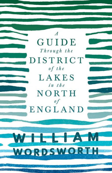 a Guide Through the District of Lakes North England;With Description Scenery, For Use Tourists and Residents