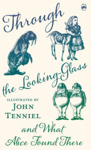 Title: Through the Looking-Glass and What Alice Found There, Author: Lewis Carroll