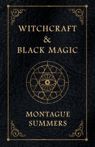 Title: Witchcraft and Black Magic, Author: Montague Summers