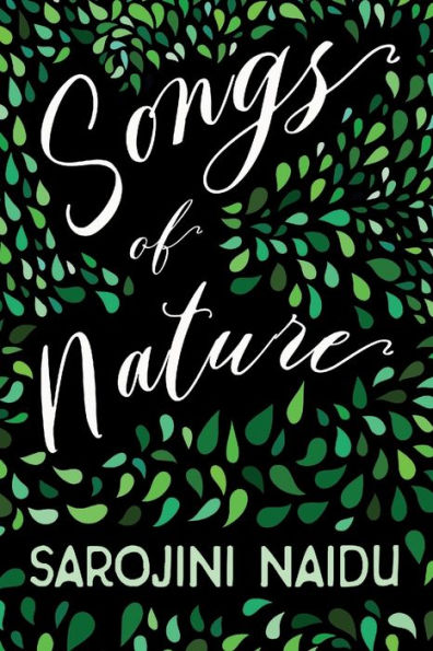 Songs of Nature: With an Introduction by Edmund Gosse by Sarojini Naidu ...