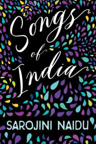 Title: Songs of India: With an Introduction by Edmund Gosse, Author: Sarojini Naidu