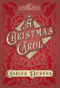 Title: A Christmas Carol;With Appreciations and Criticisms By G. K. Chesterton, Author: Charles Dickens