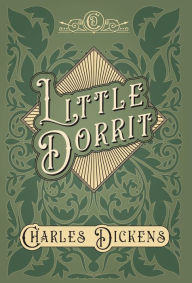 Little Dorrit: With Appreciations and Criticisms By G. K. Chesterton