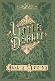 Title: Little Dorrit: With Appreciations and Criticisms By G. K. Chesterton, Author: Charles Dickens