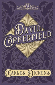 Title: David Copperfield: With Appreciations and Criticisms By G. K. Chesterton, Author: Charles Dickens