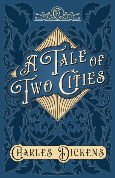 A Tale of Two Cities: Story the French Revolution - With Appreciations and Criticisms By G. K. Chesterton