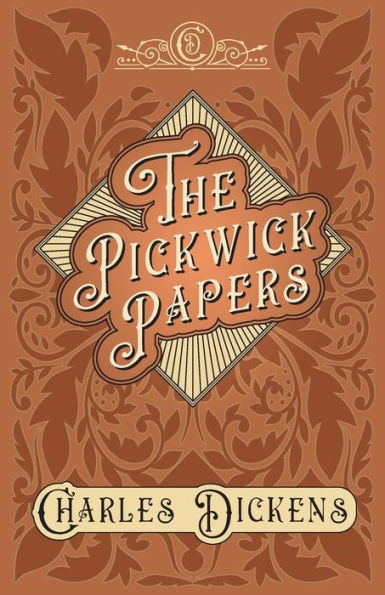 the Pickwick Papers: Posthumous Papers of Club - With Appreciations and Criticisms By G. K. Chesterton