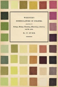 Title: Werner's Nomenclature of Colours;Adapted to Zoology, Botany, Chemistry, Mineralogy, Anatomy, and the Arts, Author: Patrick Syme